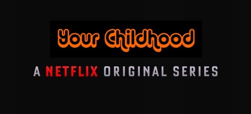 Your_Childhood_Netflix